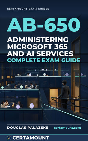 Cover of AB-650 Administering Microsoft 365 and AI Services Complete Exam Guide