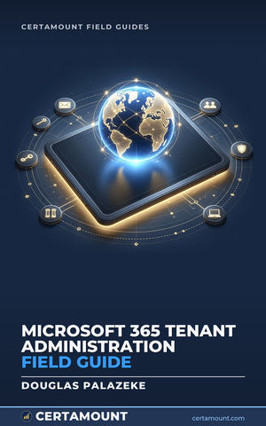 Cover of Microsoft 365 Tenant Administration Field Guide