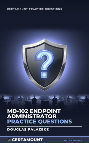 Cover of MD-102 Endpoint Administrator Practice Questions
