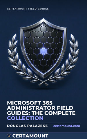 Cover of Microsoft 365 Administrator Field Guides: The Complete Collection
