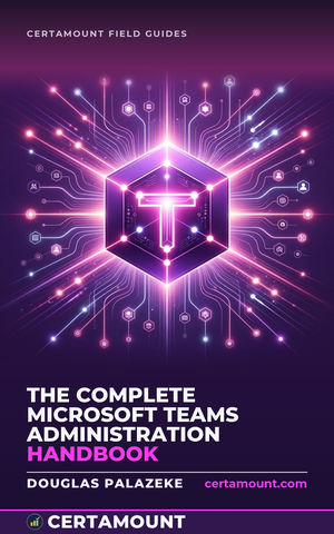 Cover of The Complete Microsoft Teams Administration Handbook