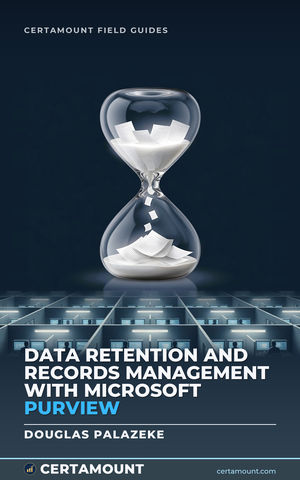 Cover of Data Retention and Records Management with Microsoft Purview