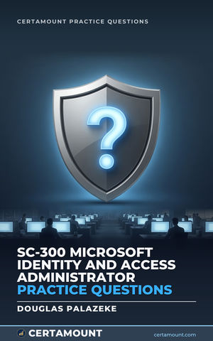 Cover of SC-300 Microsoft Identity and Access Administrator Practice Questions
