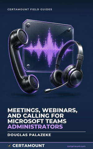 Cover of Meetings, Webinars, and Calling for Microsoft Teams Administrators